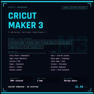 May include: Digital download for Cricut Maker 3 material settings cheatsheet. Includes blades, tips, and materials like vinyl, iron-on, and fabric. Software: Design Space.