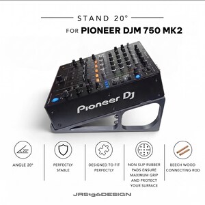 May include: A black Pioneer DJM 750 MK2 DJ mixer on a gray stand, angled at 20 degrees. The stand features non-slip rubber pads and beech wood connecting rods. Text on the stand reads "STAND 20° FOR PIONEER DJM 750 MK2".