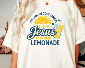 Comfort Colors® Life Gave Me Some Lemons But My Jesus He Be Makin' Lemonade Shirt : Christian Faith Tee, Aesthetic Child Of God Top