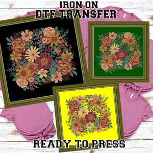 May include: Iron-on DTF transfer designs featuring floral arrangements in square frames. The designs include a black, green, and yellow background with various flower colors. The text "READY TO PRESS" and "IRON ON DTF TRANSFER" are visible.