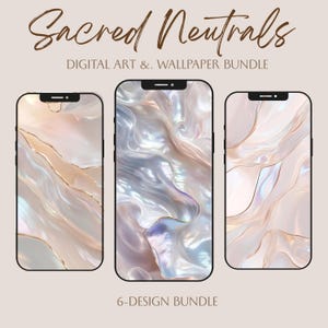 May include: Three smartphones displaying digital art and wallpaper designs. The designs feature flowing, pearlescent textures with gold accents. The text at the top reads "Sacred Neutrals" and "Digital Art & Wallpaper Bundle". The bottom text says "6-Design Bundle".