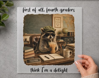 First of All Fourth Graders Think I'm a Delight DTF Transfer, Funny Teacher Heat Transfer, Ready to Press Back to School
