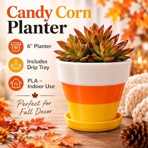 May include: A 6-inch candy corn planter with a white top, orange middle, and yellow bottom, featuring a matching drip tray. The planter holds a succulent and includes text stating Candy Corn Planter, 6" Planter, Includes Drip Tray, PLA – Indoor Use, and Perfect for Fall Decor.