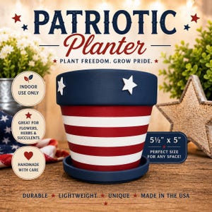 May include: A patriotic planter with a blue rim adorned with white stars and red and white stripes. The planter is 5.5 inches in diameter and 5 inches tall. The text on the planter says "Patriotic Planter" and "Plant Freedom. Grow Pride."