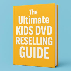 The Ultimate Kids DVD Reselling Guide | 180+ Items | Digital Download | Beginner-Friendly Flipping Tips & Profitable DVD Lists