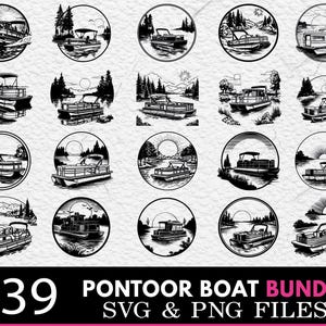 May include: Black and white illustrations of pontoon boats in various scenic settings, including lakes and mountains, are arranged in circular frames. The image includes the text "39 PONTOON BOAT BUNDLE SVG & PNG FILES".