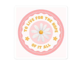 To Live for the Hope of it All Sticker