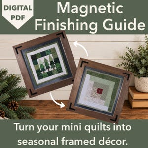 Könnte beinhalten: Ein digitales PDF mit dem Titel Magnetic Finishing Guide zeigt zwei quadratische Holzrahmen mit Mini-Quilts. Ein Quilt zeigt grüne Bäume, der andere ein geometrisches Muster mit einem roten Herz. Text: Turn your mini quilts into seasonal framed décor.