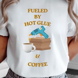 Fueled by Hot Glue & Coffee T-Shirt: Funny DIY Crafter Cosplay Tee