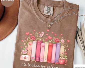 Comfort Colors® All Booked for Valentines Shirt, Teacher Valentine, Valentines Day Bookish Shirt, Book Lover Shirt, Trendy Valentine Shirt