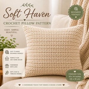 May include: A square beige crochet pillow with a textured stitch pattern. The image includes text: Soft Haven Crochet Pillow Pattern, Beginner Friendly, and Finished Size 14 x 14 inches. It lists features like easy to make and handmade.