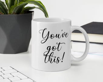 You've Got This Mug: Motivational Coffee Cup, Positive Affirmation Gift