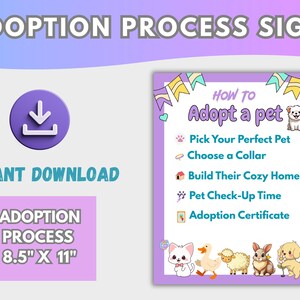 May include: A purple and white sign with the text "ADOPTION PROCESS SIGN" and "INSTANT DOWNLOAD". The sign includes the text "HOW TO Adopt a pet" with steps and illustrations of pets. The sign is 8.5" x 11".