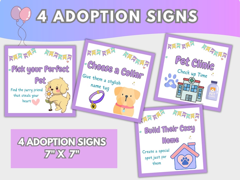 May include: Four adoption signs with illustrations of pets and related items. Each sign has a different message: "Pick your Perfect Pet", "Choose a Collar", "Pet Clinic", and "Build Their Cozy Home". The signs are 7" x 7".