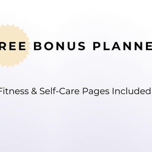 May include: Image features the text "FREE BONUS PLANNER" in black, with a light yellow burst graphic. Below, the text "Fitness & Self-Care Pages Included" is displayed in black. The background is a solid white.