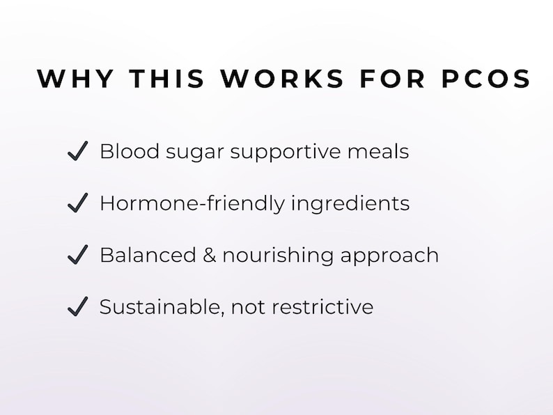 May include: White background with black text that reads "WHY THIS WORKS FOR PCOS." Below the title are four bullet points: "Blood sugar supportive meals," "Hormone-friendly ingredients," "Balanced & nourishing approach," and "Sustainable, not restrictive."