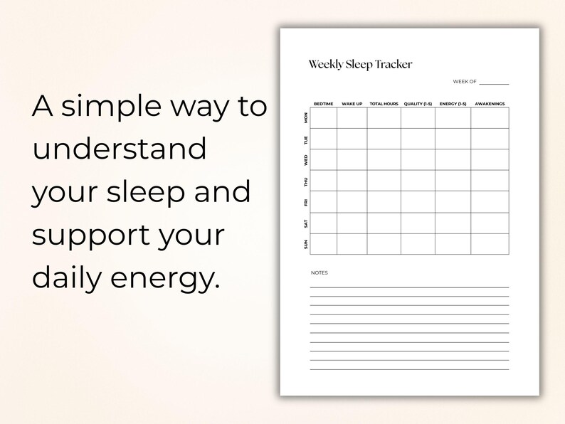 May include: A white paper sheet titled Weekly Sleep Tracker with a grid for days of the week and columns for bedtime, wake up, total hours, quality, energy, and awakenings, plus a section for notes at the bottom and a line for the week of.