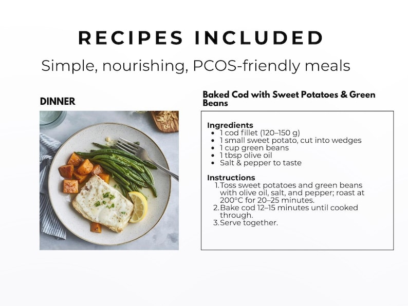May include: A plate of baked cod with sweet potatoes and green beans, a simple dinner recipe. The image includes the text "RECIPES INCLUDED" and "Simple, nourishing, PCOS-friendly meals". The recipe lists ingredients and instructions.