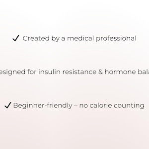 May include: Text on a white background reads: "Created by a medical professional," "Designed for insulin resistance & hormone balance," and "Beginner-friendly - no calorie counting."