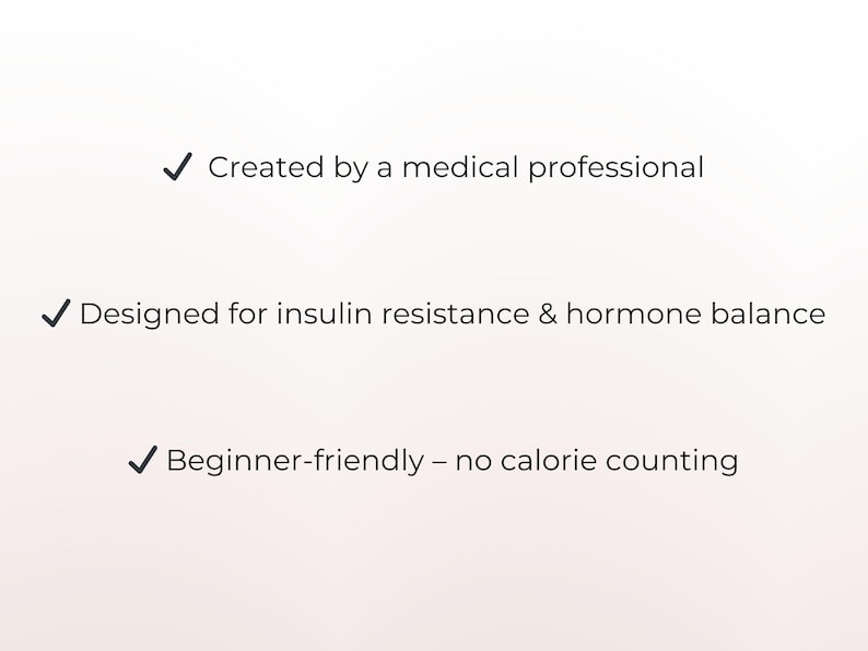 May include: Text on a white background reads: "Created by a medical professional," "Designed for insulin resistance & hormone balance," and "Beginner-friendly - no calorie counting."