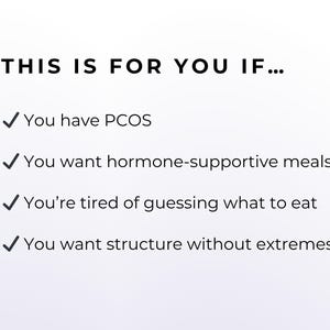 May include: White background with black text that reads: "THIS IS FOR YOU IF..." followed by a list of four statements, each starting with a checkmark. The statements include: PCOS, hormone-supportive meals, tired of guessing what to eat, and structure without extremes.