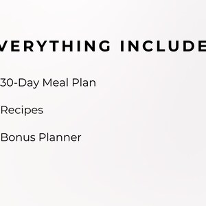 May include: Image with the text "EVERYTHING INCLUDED" followed by a list: "30-Day Meal Plan", "Recipes", and "Bonus Planner". The text and checkmarks are in black on a white background.