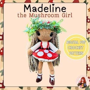 Peut inclure: Une poupée au crochet nommée Madeline the Mushroom Girl avec de longs cheveux en laine brune, une couronne de feuilles vertes avec de minuscules champignons rouges, un haut blanc à manches longues et une jupe rouge à pois blancs. Texte : Madeline the Mushroom Girl et DIGITAL PDF CROCHET PATTERN.