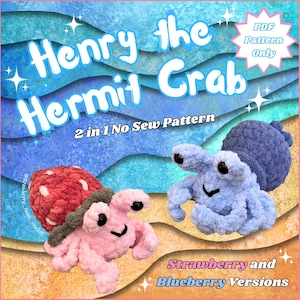 May include: A crochet pattern for a hermit crab named Henry, with strawberry and blueberry versions. The image features two plush hermit crabs, one pink with a red and white shell, and one blue. Text includes "Henry the Hermit Crab" and "2 in 1 No Sew Pattern."
