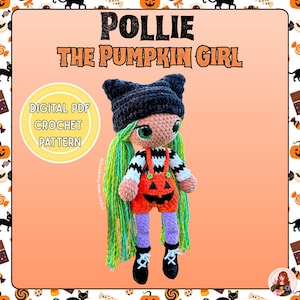 May include: A crochet doll named Pollie The Pumpkin Girl with long green hair, a black beanie, and a striped shirt. The doll wears orange overalls with a jack-o'-lantern face, purple leggings, and black boots. Text reads Digital PDF Crochet Pattern.