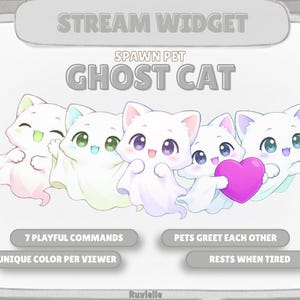 May include: A digital stream widget graphic titled STREAM WIDGET SPAWN PET GHOST CAT featuring five white cartoon ghost cats with different colored eyes and a pink heart. Text includes 7 PLAYFUL COMMANDS, PETS GREET EACH OTHER, UNIQUE COLOR PER VIEWER, RESTS WHEN TIRED, and Ruvielle.