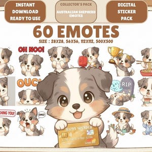 May include: A digital sticker pack with 60 Australian Shepherd emotes. The image shows cartoon illustrations of dogs with various expressions and actions. Text includes "Instant Download" and "Collector's Pack". The size of the emotes is 28x28, 56x56, 112x112, and 500x500 pixels.