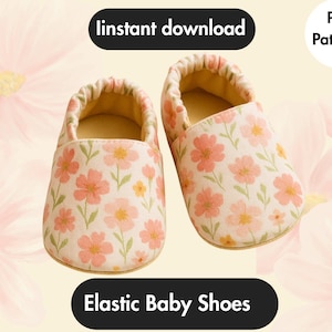 May include: A pair of baby shoes with a floral pattern in pink and yellow on a cream background. The shoes have a soft, elastic design. Text on the image reads "instant download" and "Elastic Baby Shoes."