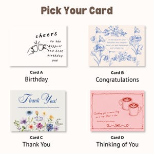 May include: Four rectangular greeting cards labeled Pick Your Card. Card A features two hands clinking mugs with the text cheers to the biggest and best birthday yet. Card B has blue floral illustrations and congratulatory text. Card C shows colorful wildflowers with Thank You text. Card D is pink with two coffee mugs and the text Sending you a warm hug in a cup. Near or far. Thinking of you always.