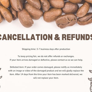 May include: A white informational card featuring a border of roasted brown coffee beans at the top and black line-art illustrations of coffee branches in the bottom corners. The text reads CANCELLATION & REFUNDS followed by policy details.