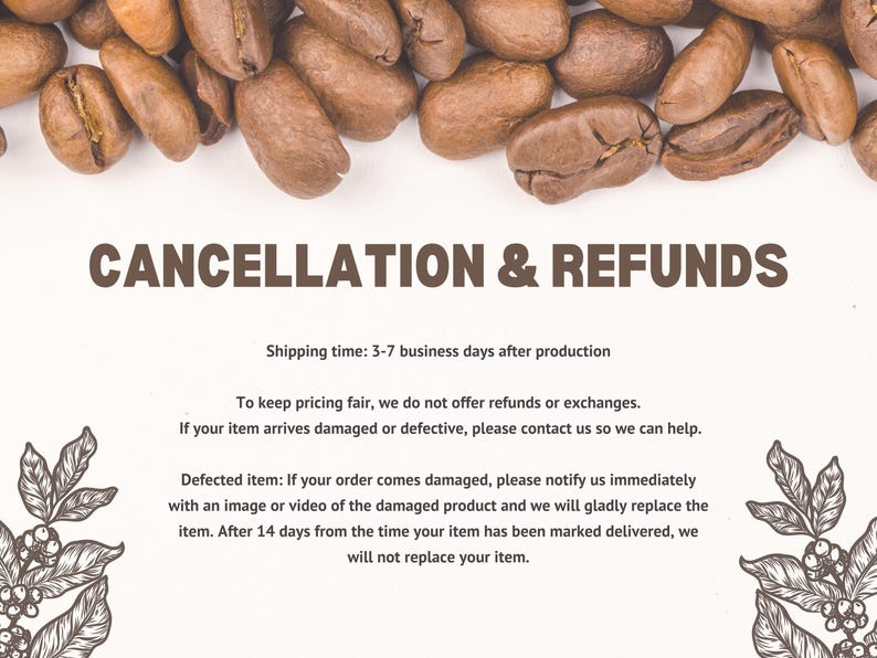 May include: A white informational card featuring a border of roasted brown coffee beans at the top and black line-art illustrations of coffee branches in the bottom corners. The text reads CANCELLATION & REFUNDS followed by policy details.