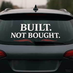 Built Not Bought Car Sticker – Tuning Sticker, JDM Rear Window Sticker, Car Decal, Motorsport Vinyl