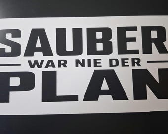 Funny slogan sticker 25 x 12 cm. Clean was never the plan.