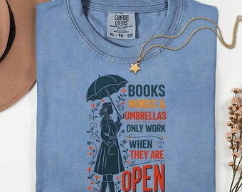 Books, minds & umbrellas only work when they are open shirt, reading quote sweatshirt, freedom to read tee, library lover gift top