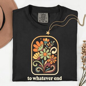 To whatever end shirt, throne of glass quote sweatshirt, sjm merch, aelin galathynius gift, manon blackbeak, we are the thirteen image 5