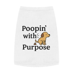 Playful Pet Tank Top for Dogs - &#39;Poopin&#39; with Purpose&#39; - Cute Dog Apparel, Pet Gift, Funny Dog Shirt, Summer Wear, Dog Fashion