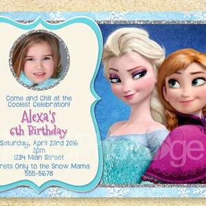 May include: A personalized birthday invitation featuring Elsa and Anna from Frozen. The invitation includes a photo of a young girl, the text "Come and Chill at the Coolest Celebration!" and details for Alexa's 6th birthday.