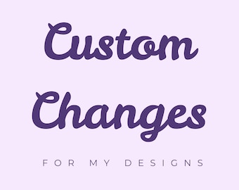 Custom changes for my design