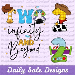 May include: A digital design featuring the word "TWO" styled with Toy Story characters, alongside the phrase "infinity and beyond." The design includes a cowboy hat, Buzz Lightyear, and a rocket ship, perfect for a birthday theme.