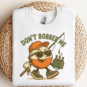 Funny Fishing PNG: Don&#39;t Bobber Me Clipart, Fisherman Sublimation (Digital File)