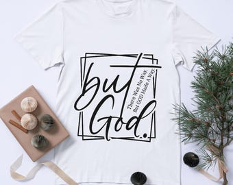 But God Svg, But God Shirt Svg, Christian Svg, Created with a Purpose Svg, Religion Svg, Religious Svg, Faith Svg, Bible Verse Svg