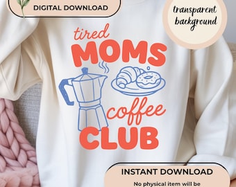 Club del caffè per mamme stanche PNG SVG DXF EPS Divertente design per maglietta da mamma