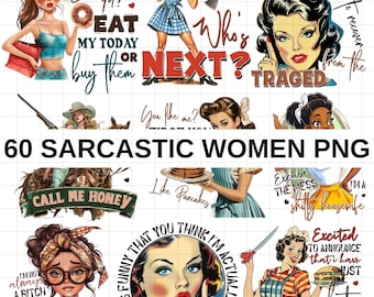 May include: A collection of 60 sarcastic women PNG images. The images feature retro-style illustrations with text like "Who's Next?", "I'm Asleep", and "It's Funny That You Think I'm Actually Listening". The images are in various colors and styles.