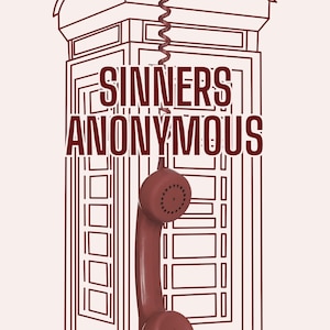 Puede incluir: Ilustración de una cabina telefónica granate con el texto "SINNERS ANONYMOUS". Un auricular telefónico granate cuelga de la cabina. El fondo es de color beige claro.