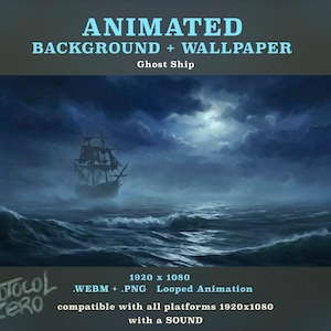 May include: An animated background and wallpaper titled Ghost Ship featuring a dark, moody ocean scene with a sailing vessel under a cloudy, moonlit sky. The digital file includes 1920 x 1080 resolution, .WEBM and .PNG formats, and audio.