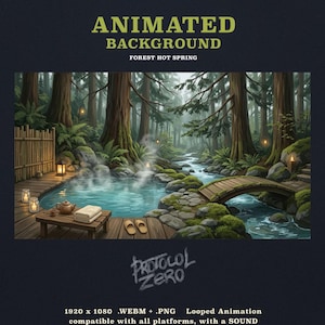 May include: An animated digital background titled ANIMATED BACKGROUND FOREST HOT SPRING. The scene features a steaming turquoise hot spring pool, a wooden deck with a tea set and towels, a stone bridge over a stream, and a dense forest.
